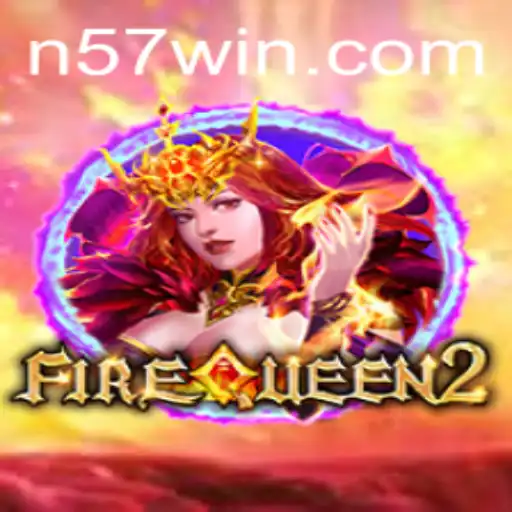 Igniting the Gaming World: A Deep Dive into FireQueen2 and Its Thrilling N57 Challenge