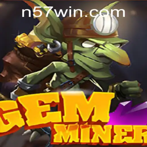 Discover the Thrilling World of GemMiner N57